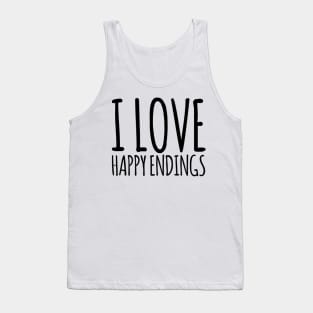 I love happy endings funny gift design Tank Top